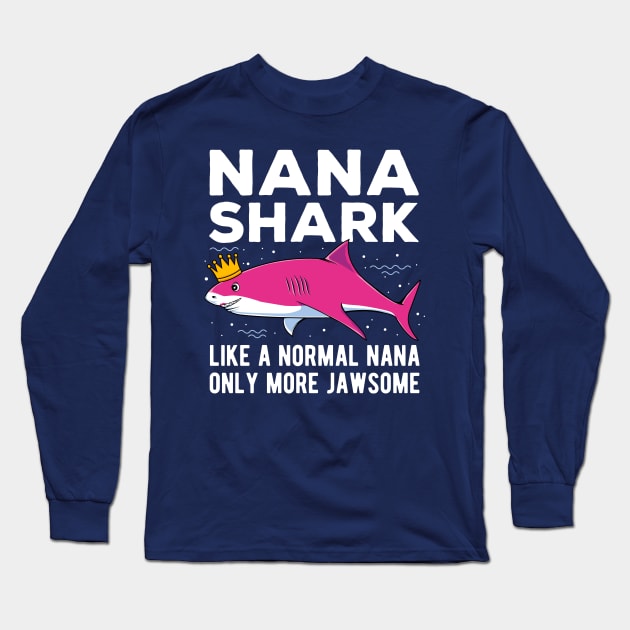 Nana Shark Only More Jawsome Mothers Day Gift Long Sleeve T-Shirt by HCMGift